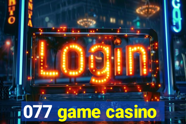 077 game casino